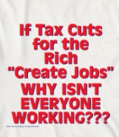 If tax breaks for the rich create jobs, why isn't everyone working?